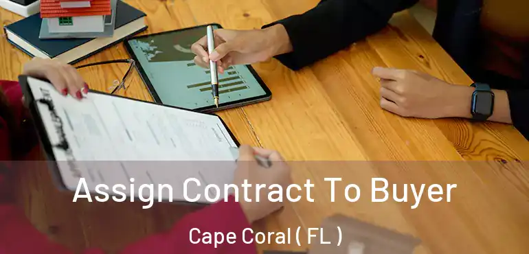  Assign Contract To Buyer Cape Coral ( FL )