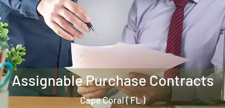  Assignable Purchase Contracts Cape Coral ( FL )