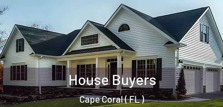  House Buyers Cape Coral ( FL )