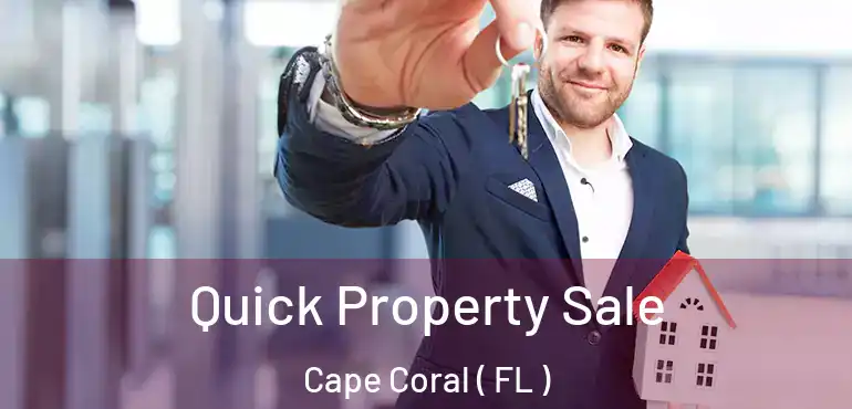  Quick Property Sale Cape Coral ( FL )