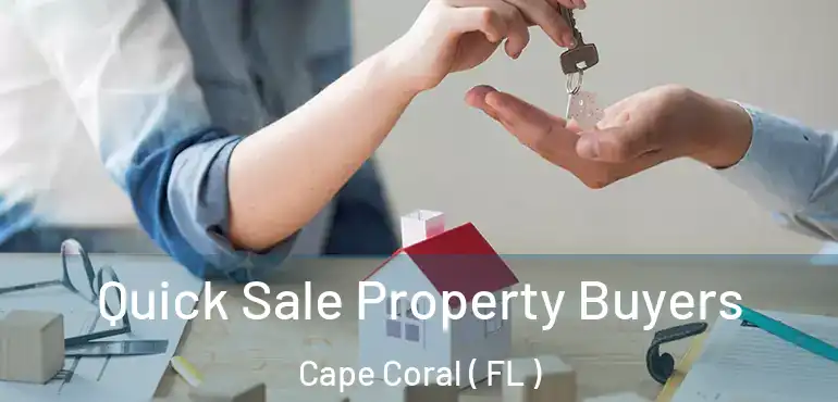  Quick Sale Property Buyers Cape Coral ( FL )