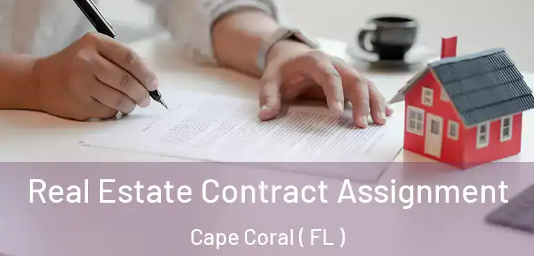  Real Estate Contract Assignment Cape Coral ( FL )