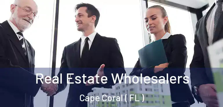  Real Estate Wholesalers Cape Coral ( FL )