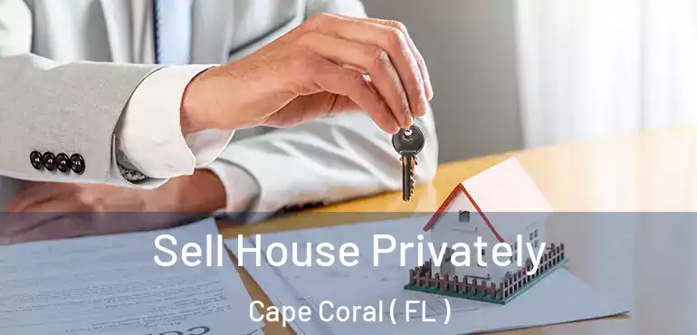  Sell House Privately Cape Coral ( FL )