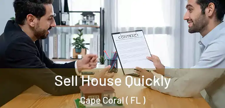  Sell House Quickly Cape Coral ( FL )