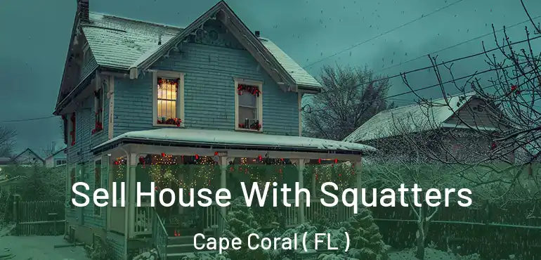  Sell House With Squatters Cape Coral ( FL )