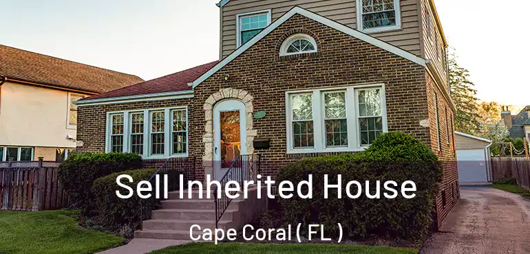  Sell Inherited House Cape Coral ( FL )