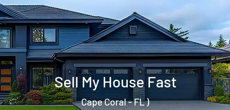  Sell My House Fast Cape Coral - FL )