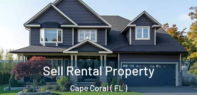  Sell Rental Property Cape Coral ( FL )